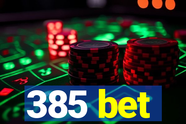 385 bet